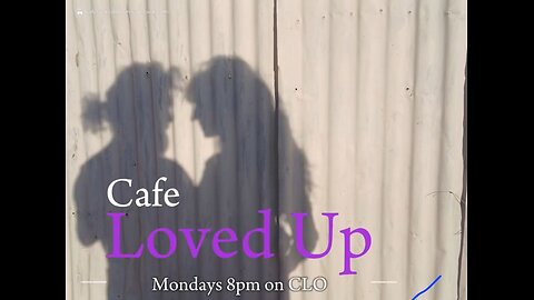 Cafe Loved Up - our new show for connecting with community