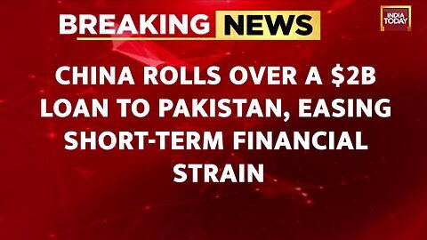 Breaking News_ China Rolls Over $2 Billion Loan To Pakistan Amidst IMF Bailout Review _ India Today