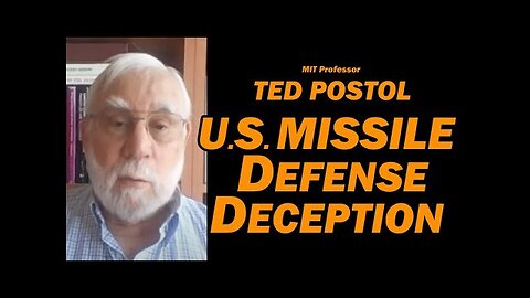 U.S. Missile Defense Deception /MIT Professor Ted Postol