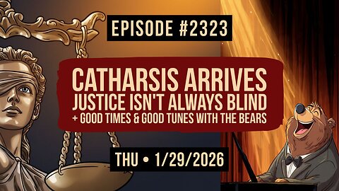 Owen Benjamin | #2323 Catharsis Arrives - Justice Isn't Always Blind + Good Times & Good Tunes With The Bears