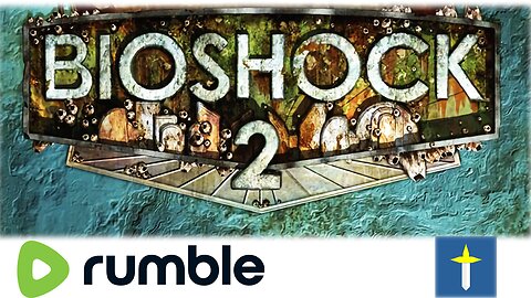 BioShock 2 Remastered Let's Play Stream 8 bonus stream