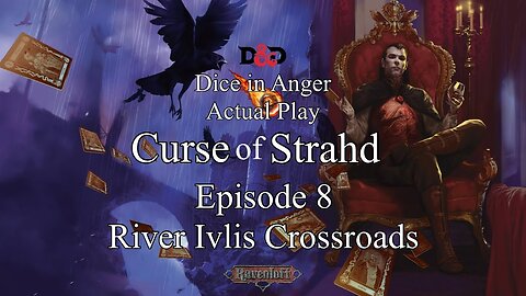 Curse of Strahd Dice in Anger Actual Play Dungeons and Dragons Episode 8 River Ivlis Crossroads