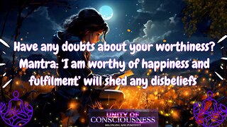 Doubts about your worthiness? Mantra ‘I am worthy of happiness and fulfillment’ will assist You