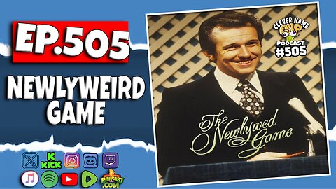 Newlyweird Game - Clever Name Podcast #505