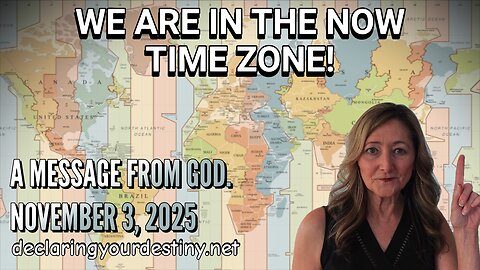 WE ARE IN THE NOW TIME ZONE! - A MESSAGE FROM GOD - 11/9/25