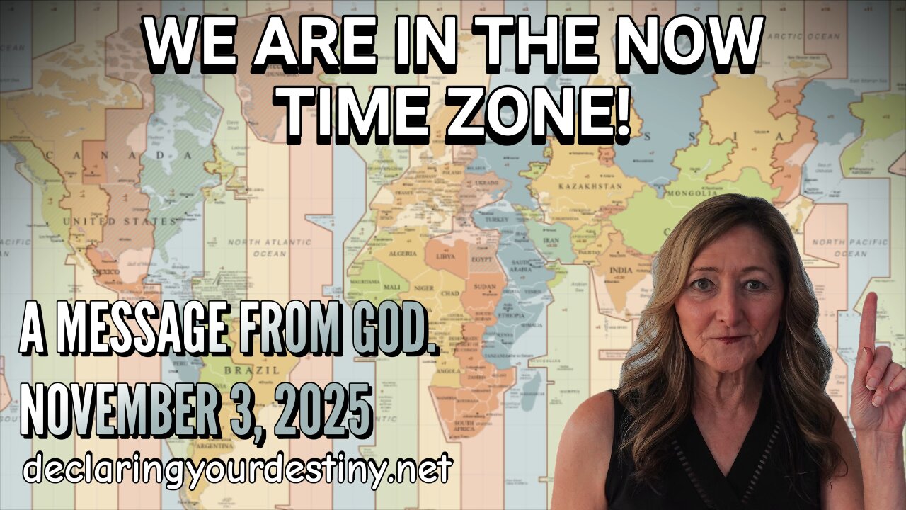 WE ARE IN THE NOW TIME ZONE! - A MESSAGE FROM GOD - 11/9/25