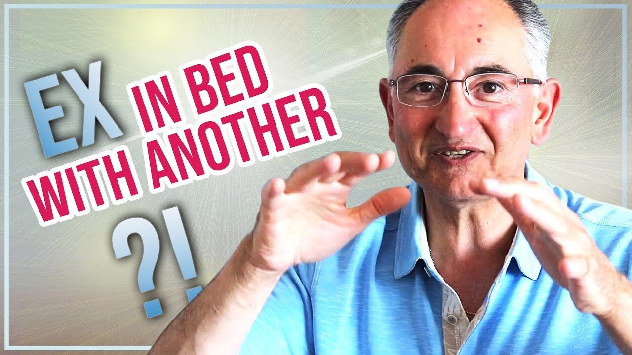 When Your Ex Is In Bed With Another? Q & A # 334