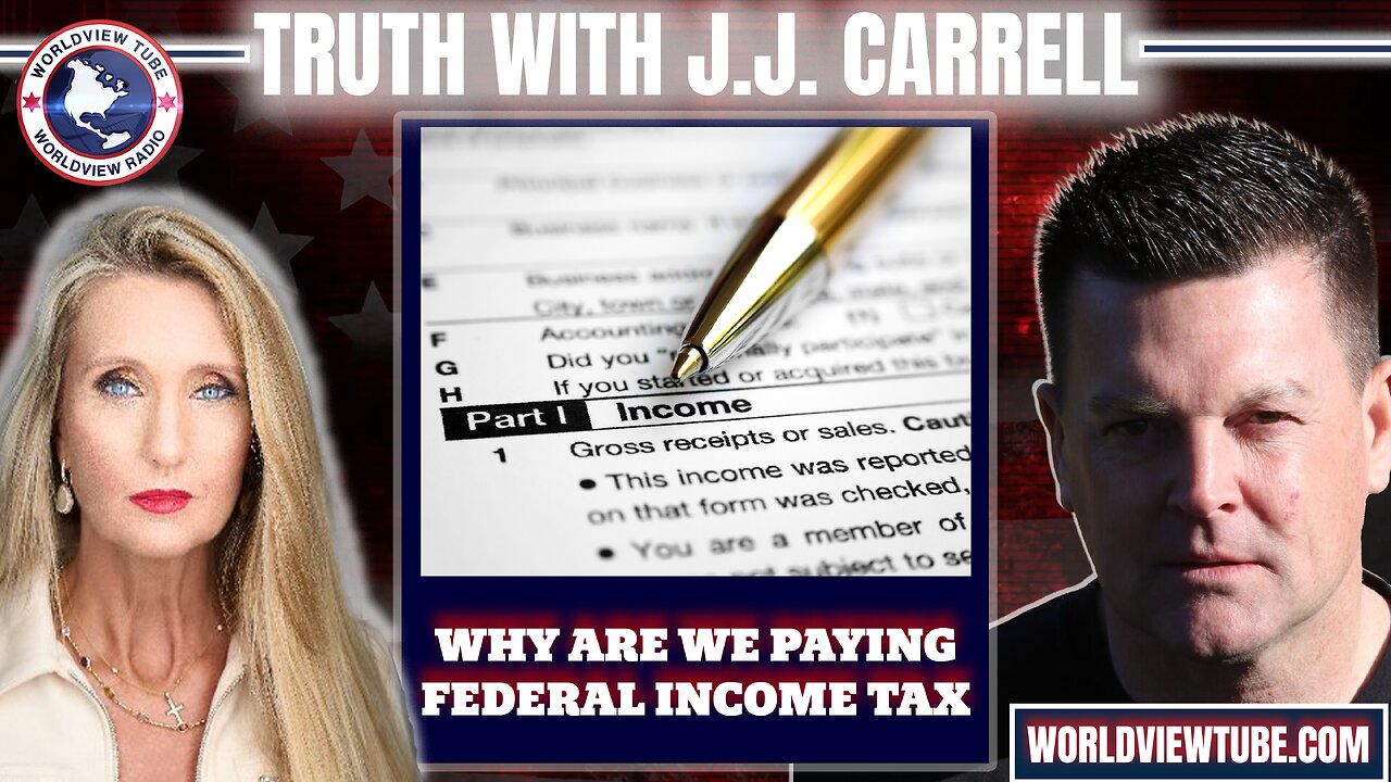 Truth with J.J. Carrell EP64: Why are we paying Income Tax?