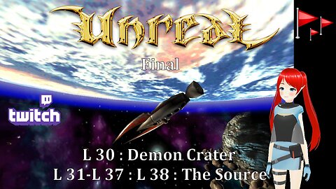 Unreal 1998 Final : L30 Demon Crater ~ L37 : L38 The Source