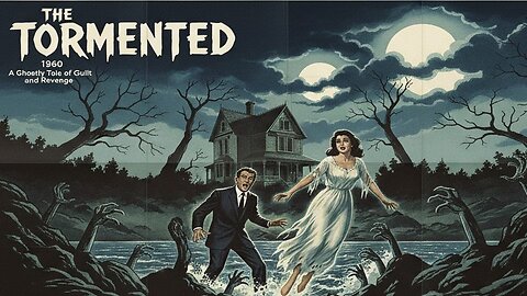 The Tormented (1960) – A Ghostly Tale of Guilt and Revenge