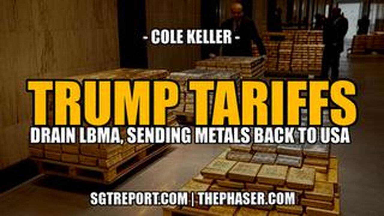 BREAKING- TRUMP TARIFFS DRAIN LBMA & RETURN METALS TO USA!! -- Cole Keller