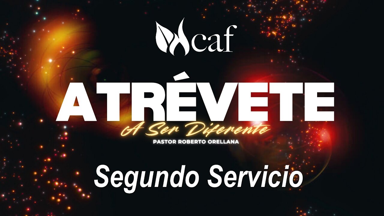 Mensaje: Atrévete a ser diferente - Pastor Roberto Orellana Segundo Servicio En CAF 10/26/25