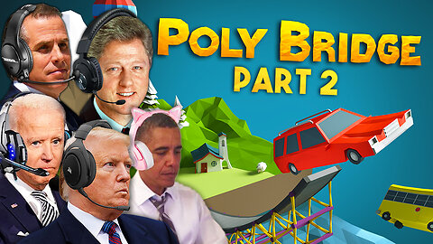 Presidents Play Poly Bridge - Part 2