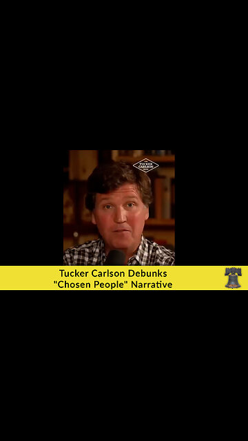 Tucker Carlson Debunks "Chosen People" Narrative