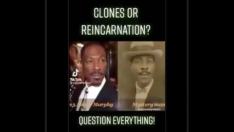 Clones or Reincarnation? It is not by chance this has happened on this scale. Question Everything