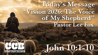 John 10:1-10 - "Vision 2026: The Voice of My Shepherd" - Pastor Lee Fox