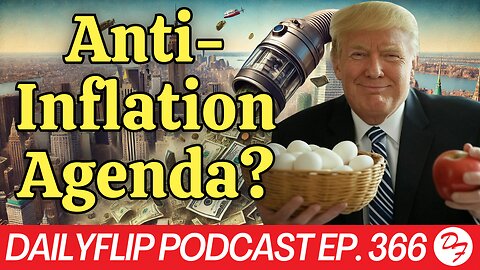 Will Inflation Go Down? - DailyFlip Podcast Ep. 366 - 1/27/25