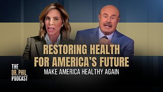 Restoring Health For America’s Future - Dr. Phil Podcast