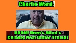 New Charlie Ward - BOOM! Here’s What’s Coming Next Under Trump!