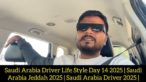 Saudi Arabia Driver Life Style Day 14 2025 | Saudi Arabia Jeddah 2025 | Saudi Arabia Driver 2025 |