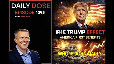 THE DAILY DOSE W/ JOSH REID - THE TRUMP EFFECT. WHO IS JOHN QALT?