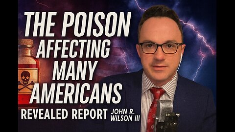 The Poison Affecting Many Americans | Revealed Report | John R. Wilson III