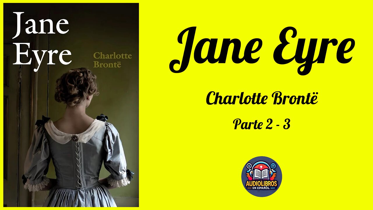 Jane Eyre (Parte 2-3) - Charlotte Brontë - Audiolibro Completo con Voz Humana