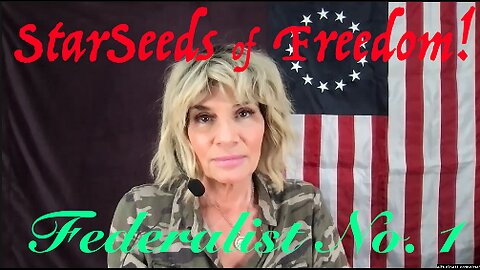 StarSeeds of Freedom! A Selected Reading of the Federalist Papers: Federalist No.1