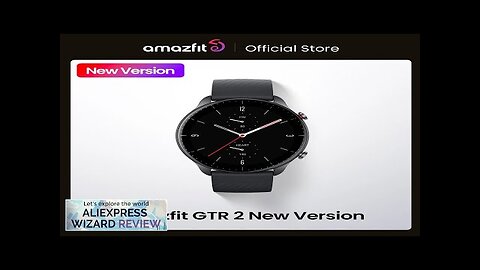 New Version Amazfit GTR 2 New Version 46mm Smartwatch Alexa Built-in Ultra-long Review