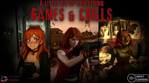 Games & Chills | A Little Bit of Everything