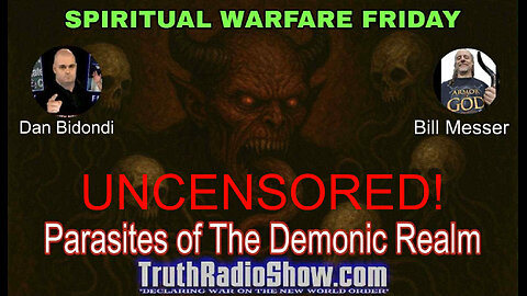 Parasites From The Demonic Realm - Spiritual Warfare Friday Live 9pm et - Uncensored