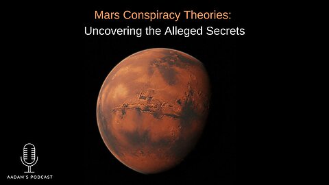 Mars Conspiracy Theories: Uncovering the Alleged Secrets