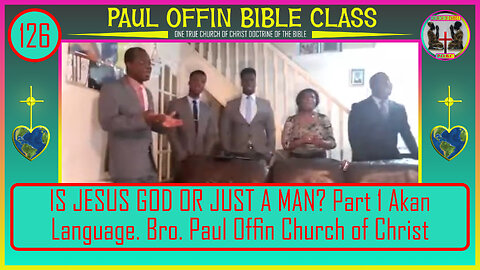 126| IS JESUS GOD OR JUST A MAN? Part 1 Akan Language. Bro Paul Offin. Church of Christ