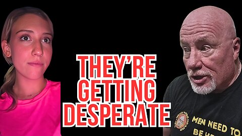 They're Getting Desperate!