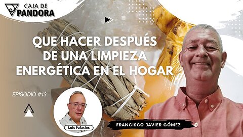QUE HACER DESPUÉS DE UNA LIMPIEZA ENERGÉTICA EN EL HOGAR con Francisco Javier Gómez
