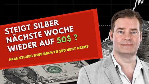 Steigt Silber nächste Woche wieder auf 50$ ?