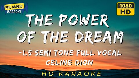 THE POWER OF THE DREAM - CELINE DION - FULL BACKING - -1.5 SEMITONE - KARAOKE