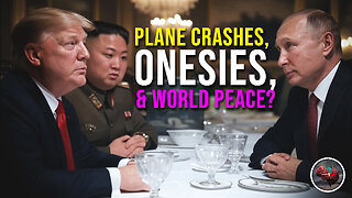 476: Plane Crashes, Onesies, & World Peace?