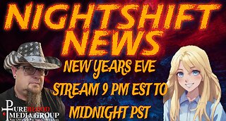 NIGHTSHIFT NEWS SPECIAL NEW YEARS EVE STREAM WITH HANDY, DA, AND FRIENDS!