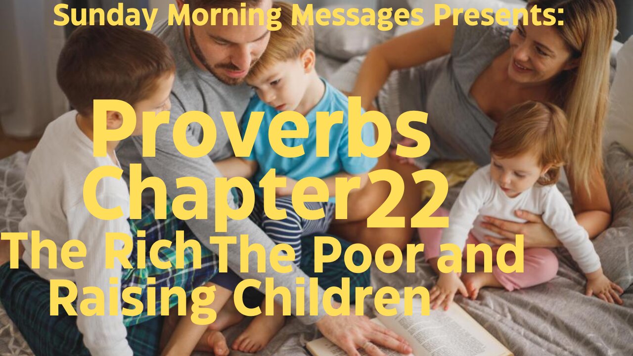 The Rich and The Poor and Raising Children-Proverbs Chapter 22