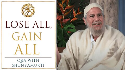 The Unreal Must Now Be Sacrificed! Shunyamurti Questions and Answers