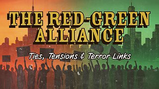 Ties, Tensions & Terror Links. What is the 'Red-Green Alliance'?