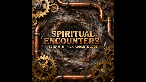 SPIRITUAL ENCOUNTERS_ S2 EP 9_ R_ RICK ADDANTE 2025