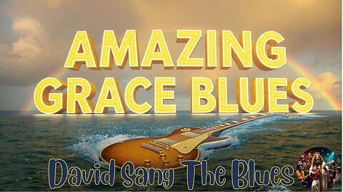 Amazing Grace Blues | The Sound That Saved My Soul