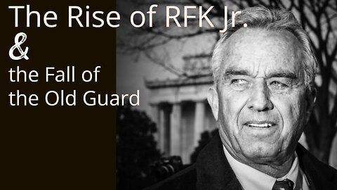 The Rise of RFK Jr & the Fall of the Old Guard