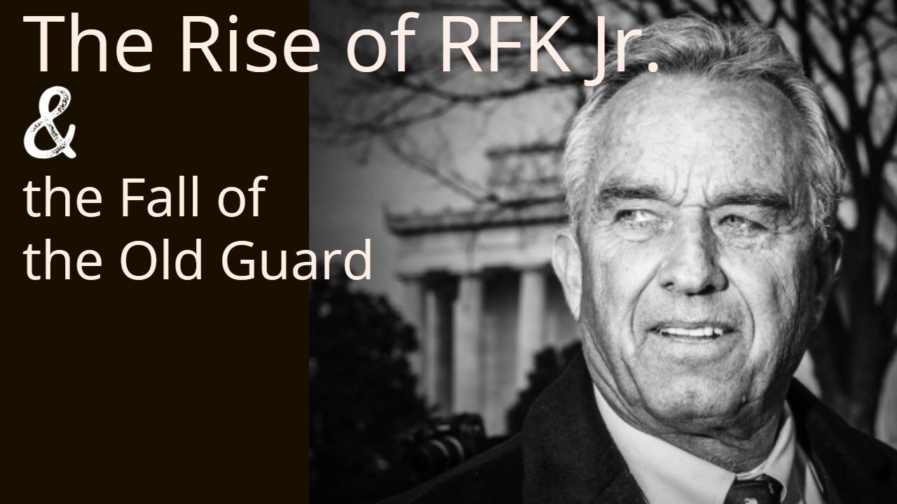 The Rise of RFK Jr & the Fall of the Old Guard