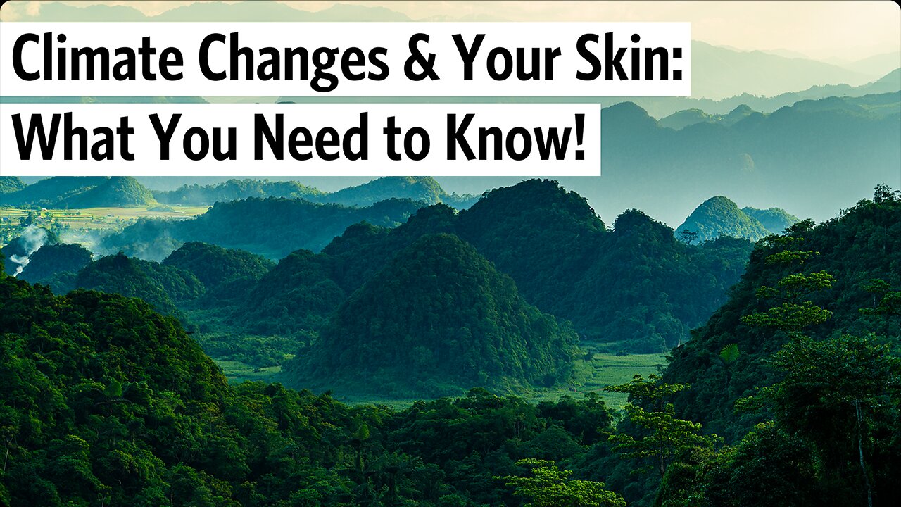 Climate Changes & Your Skin: What You Need to Know!