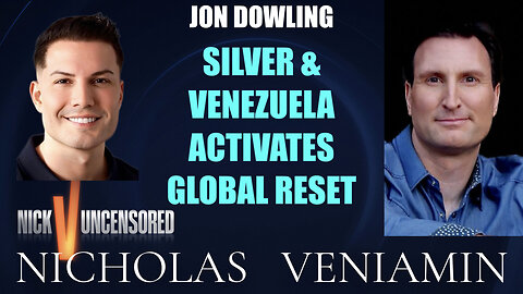Jon Dowling Discusses Silver & Venezuela Activates Global Reset with Nicholas Veniamin
