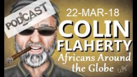 Colin Flaherty Podcast: Africans Around the Globe. Black Violence Everywhere You Look