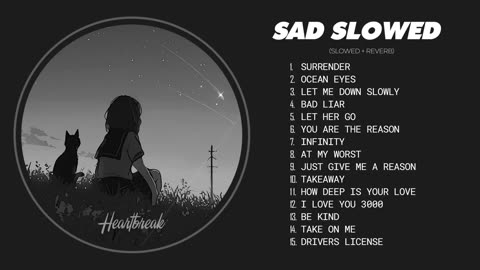 Best Slowed Sad Songs - Sad Love Songs That Make You Cry - Songs to Listen to When You Are Sad